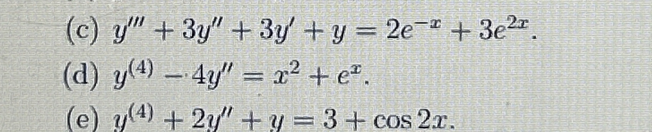( d ) y ( 4 ) - 4 y ' ' = x 2 + e x . ( e ) y ( 4