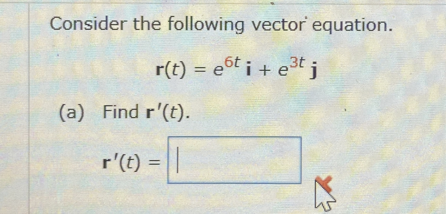 Consider the following vector equation. r ( t ) =