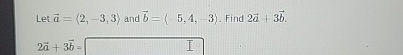 Let vec ( a ) = ( : 2 , - 3 , 3 : ) and vec ( b )
