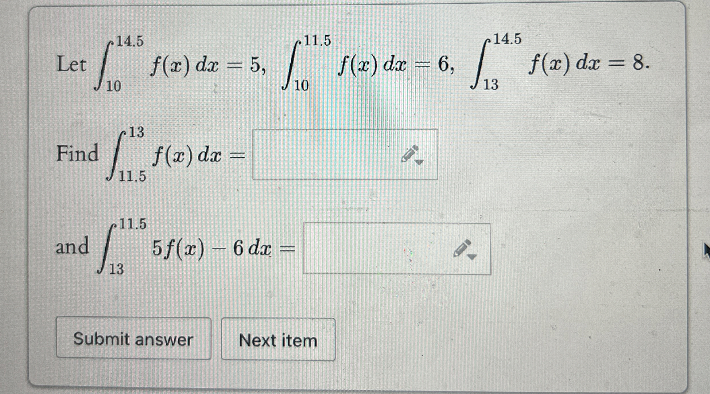 Let 1 0 1 4 . 5 f ( x ) d x = 5 , 1 0 1 1 . 5 f (