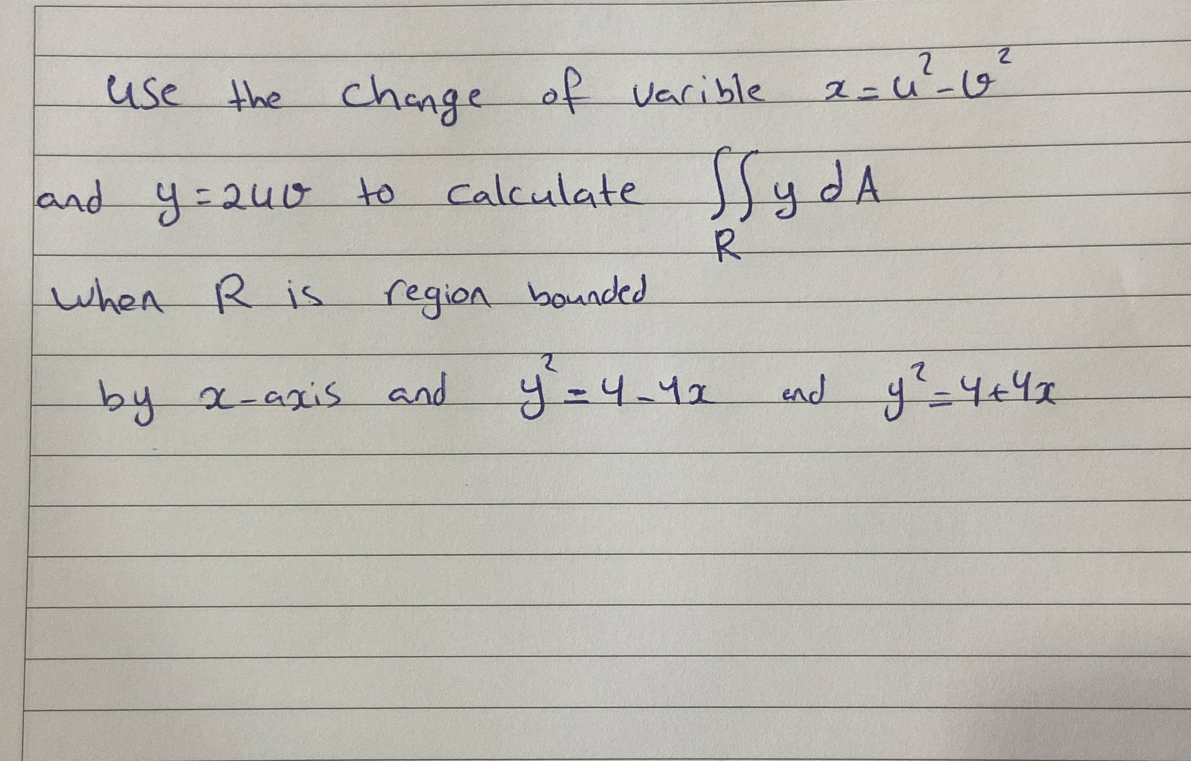 use the change of varible x = u 2 - v 2 and y = 2