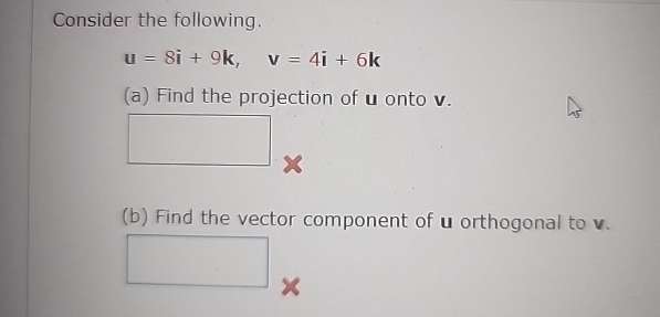 Consider the following. u = 8 i + 9 k , v = 4 i +