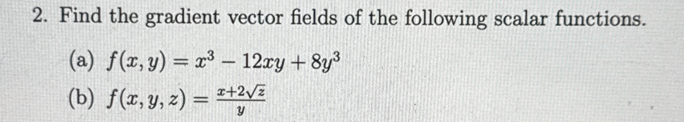 Find the gradient vector fields of the following