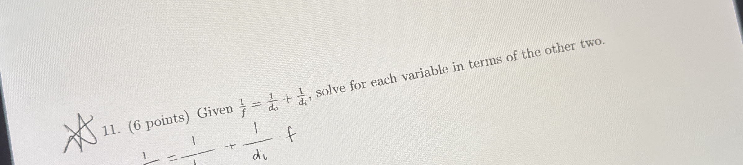 W 1 ( 6 points ) Given 1 f = 1 d o + 1 d i ,