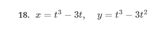 x = t 3 - 3 t , y = t 3 - 3 t 2 Find the