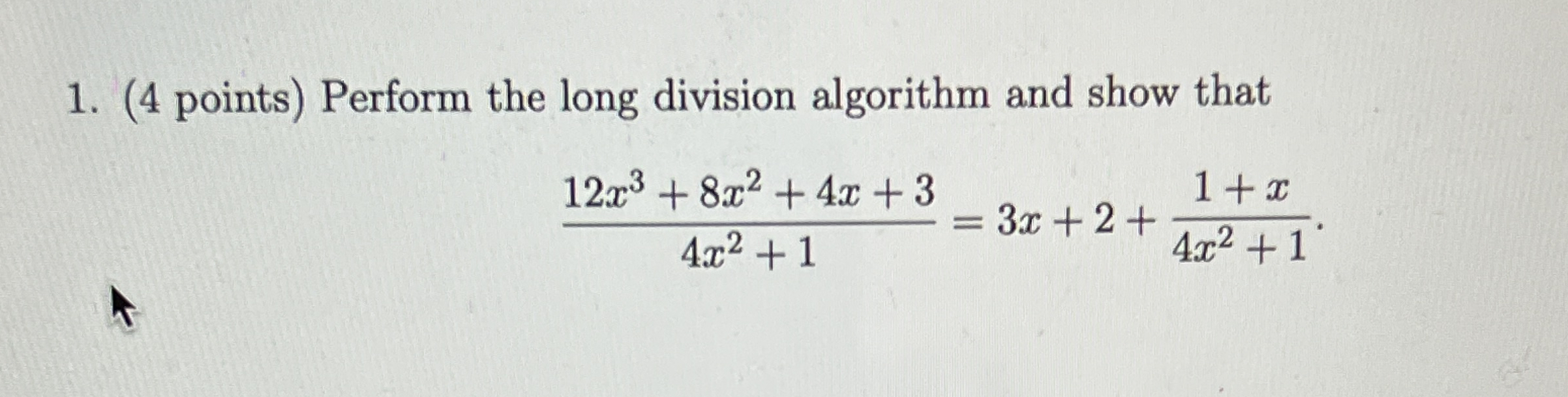 ( 4 points ) Perform the long division algorithm