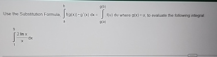 Use the Substitution Formula, a b f ( g ( x ) ) *