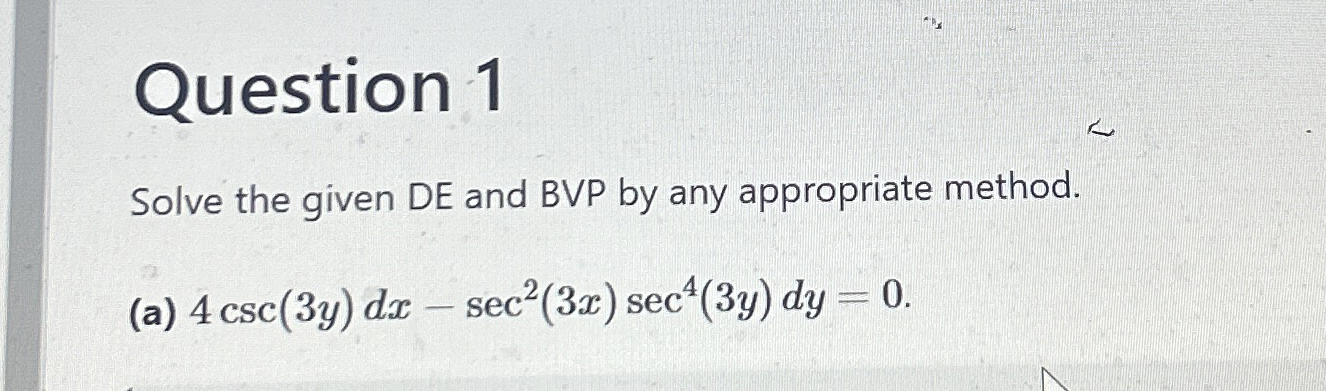 Question 1 Solve the given DE and BVP by any