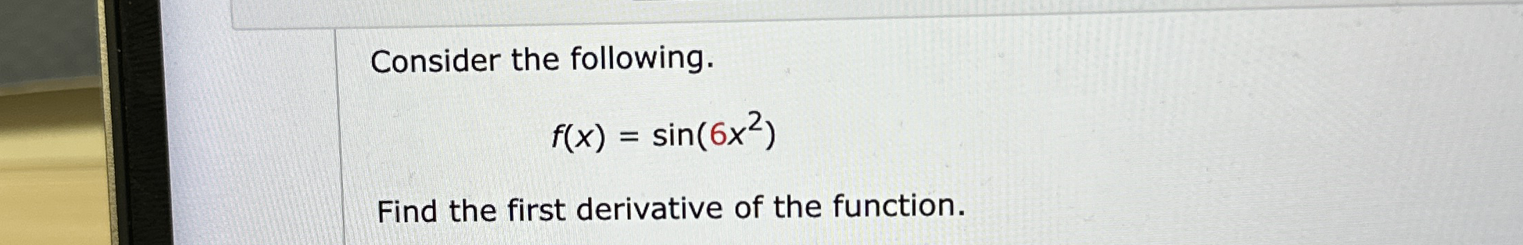 Consider the following. f ( x ) = s i n ( 6 x 2 )