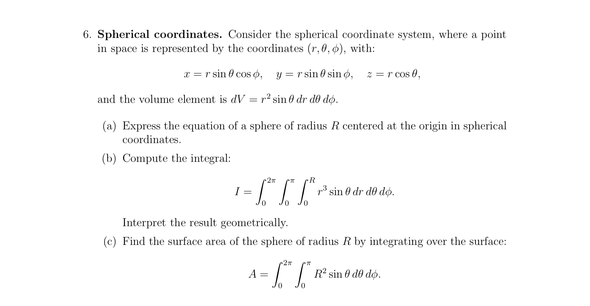 Spherical coordinates. Consider the spherical