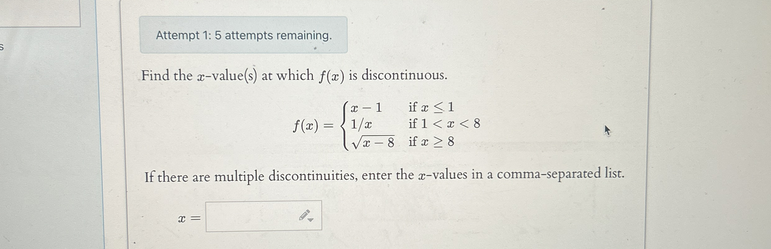 Attempt 1 : 5 attempts remaining. Find the x -