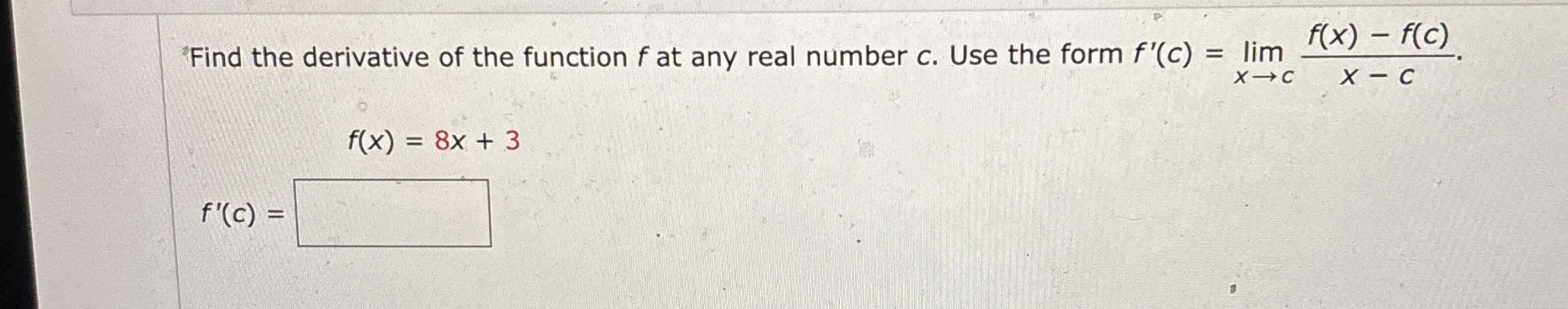 ? 3 Find the derivative of the function f at any