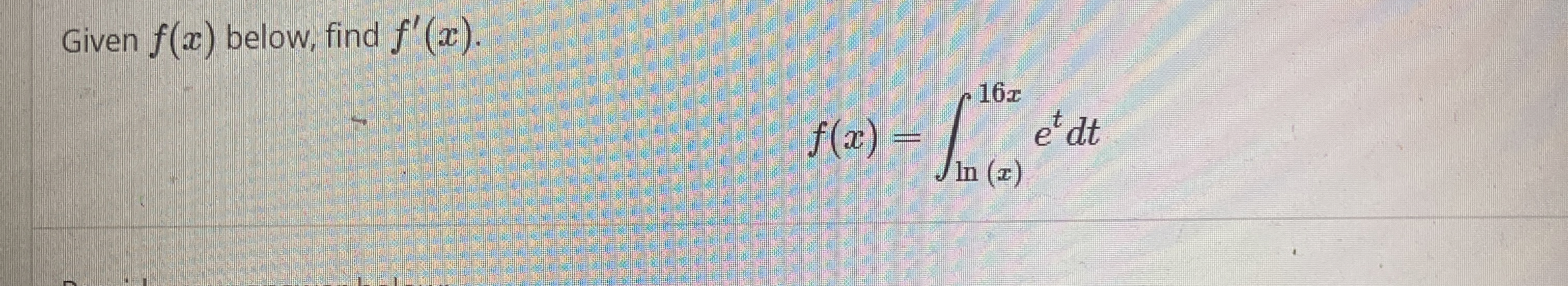 Given f ( x ) below, find f ' ( x ) f ( x ) = l n