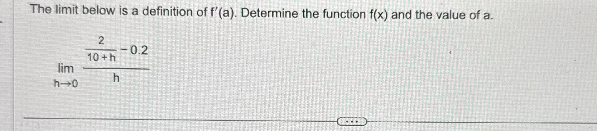 The limit below is a definition of f ' ( a ) .