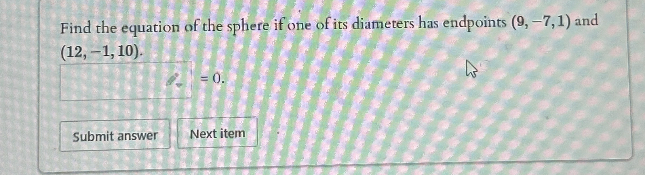 Find the equation of the sphere if one of its