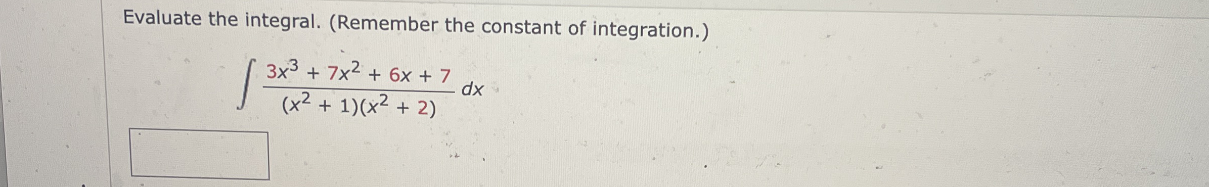 Evaluate the integral. ( Remember the constant of