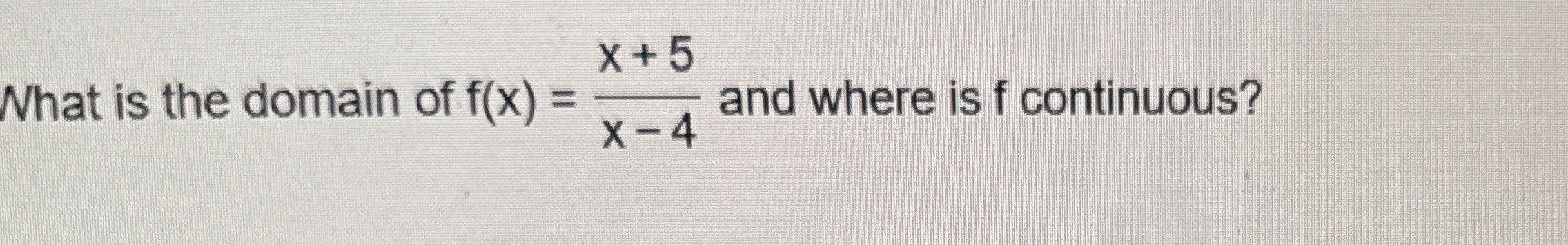 What is the domain of f ( x ) = x + 5 x - 4 and