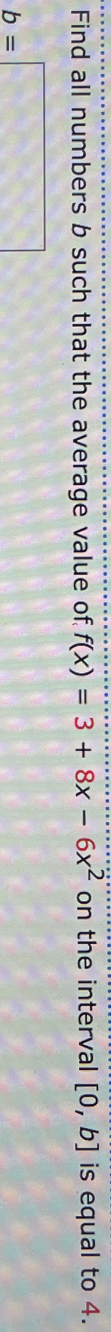 Find all numbers b such that the average value of