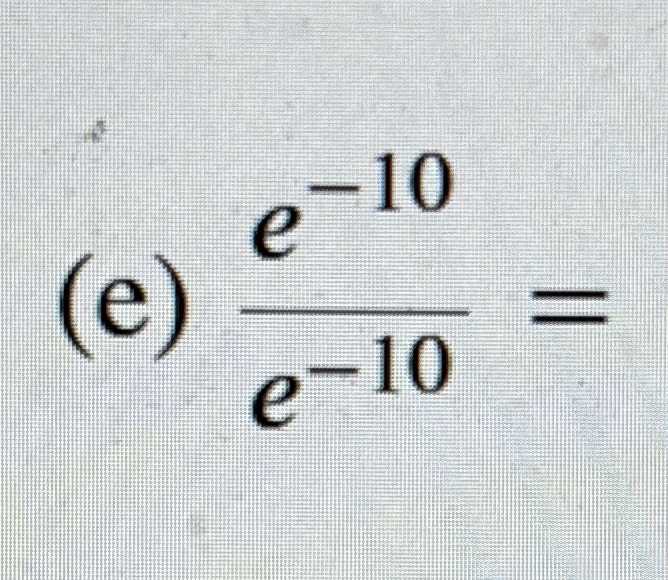 ( e ) e - 1 0 e - 1 0 =