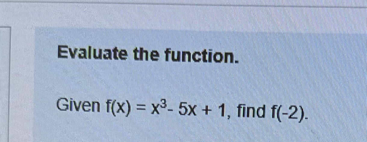 Evaluate the function. Given f ( x ) = x 3 - 5 x
