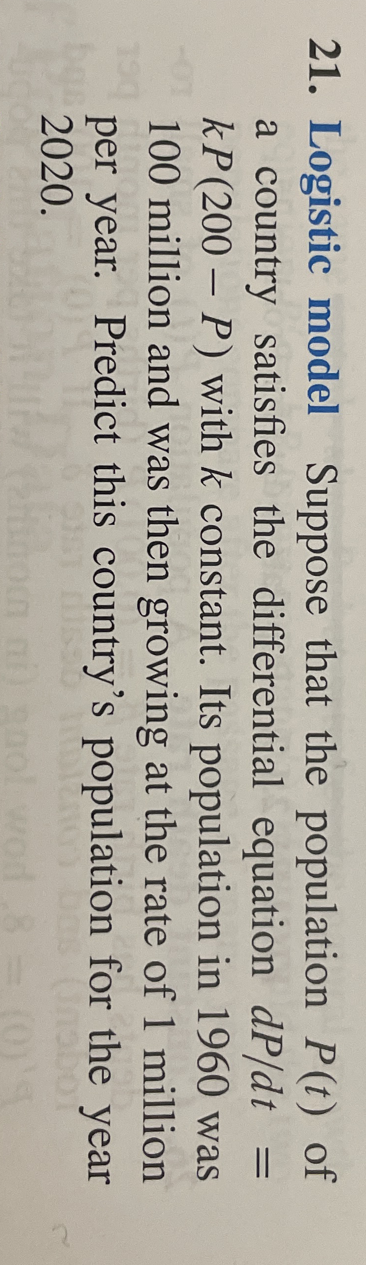 Logistic model Suppose that the population P ( t