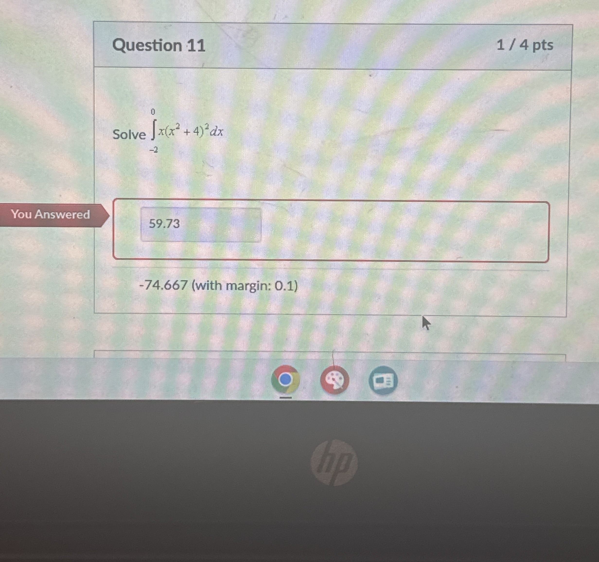 Question 1 1 1 4 pts Solve - 2 0 x ( x 2 + 4 ) 2