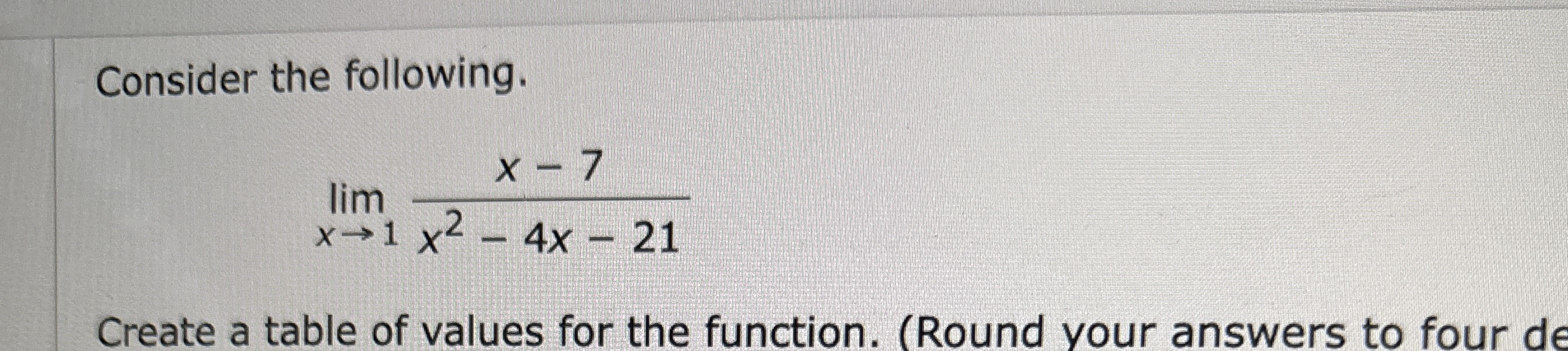 Consider the following. lim x 1 x - 7 x 2 - 4 x -
