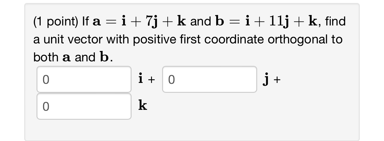 ( 1 point ) If a = i 7 j k and b = i 1 1 j k ,