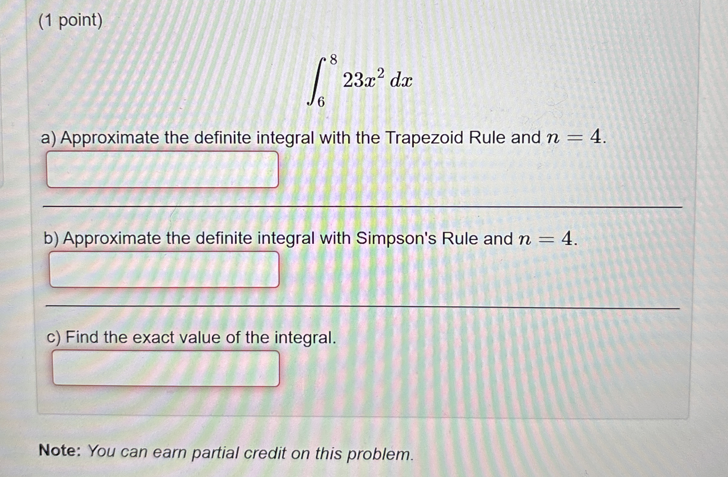 ( 1 point ) 6 8 2 3 x 2 d x a ) Approximate the
