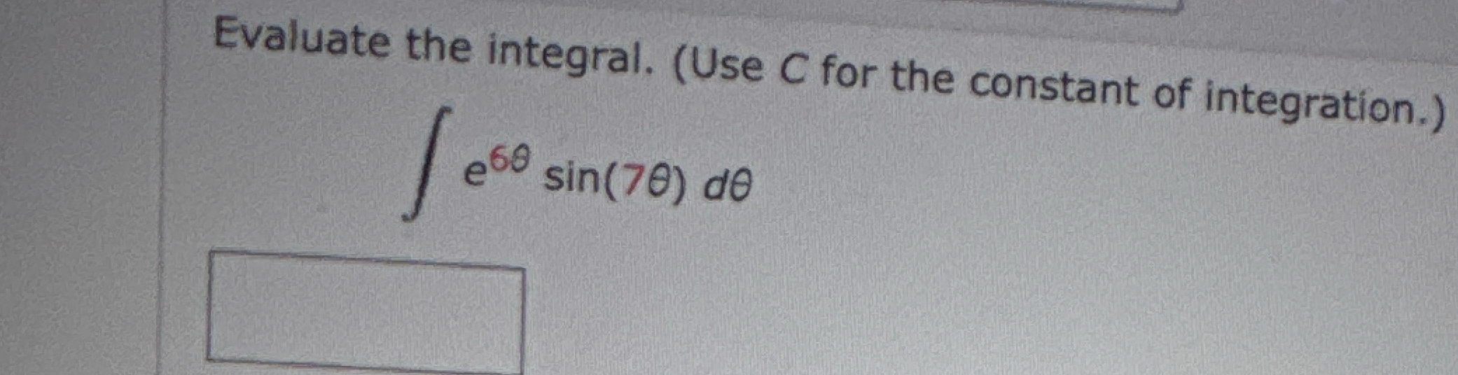 Evaluate the integral. ( Use C for the constant