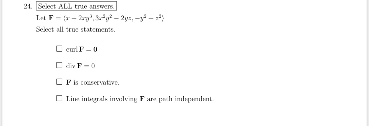 Select ALL true answers. Let F = ( : x + 2 x y 3