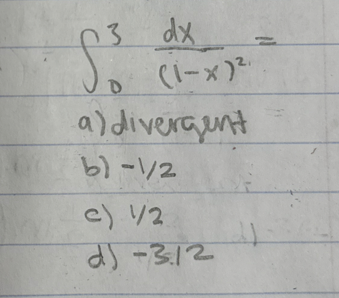 0 3 d x ( 1 - x ) 2 = a ) divergent b ) - 1 2 c )