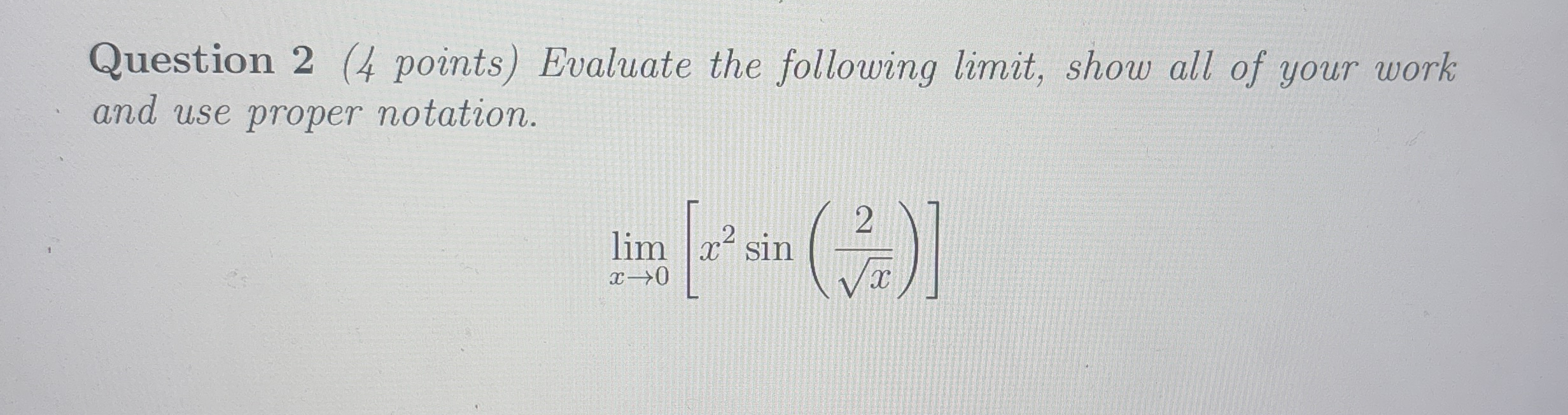 Question 2 ( 4 points ) Evaluate the following