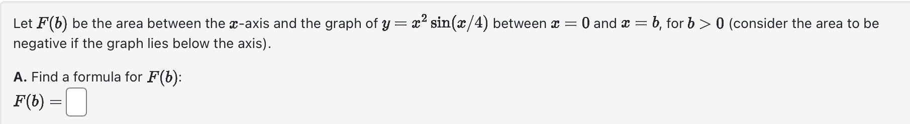 Let F ( b ) be the area between the x - axis and
