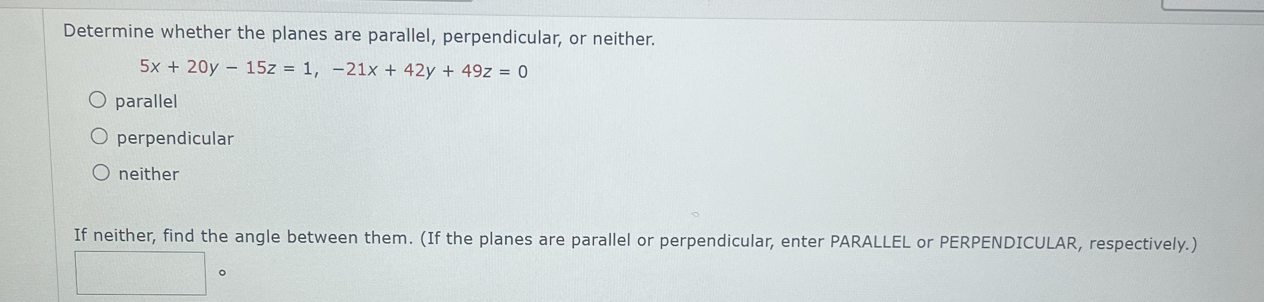 Determine whether the planes are parallel,