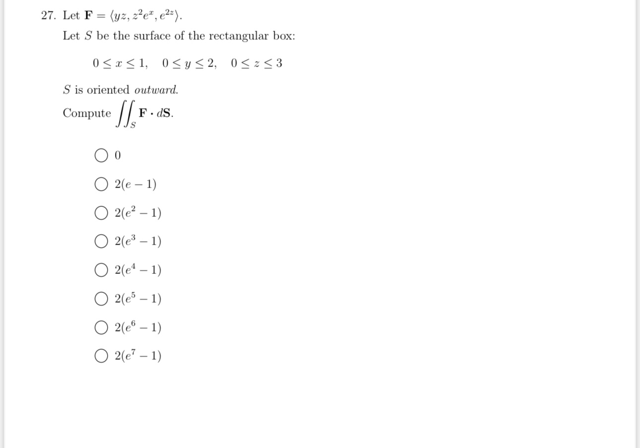 Let F = ( : y z , z 2 e x , e 2 z : ) . Let S be