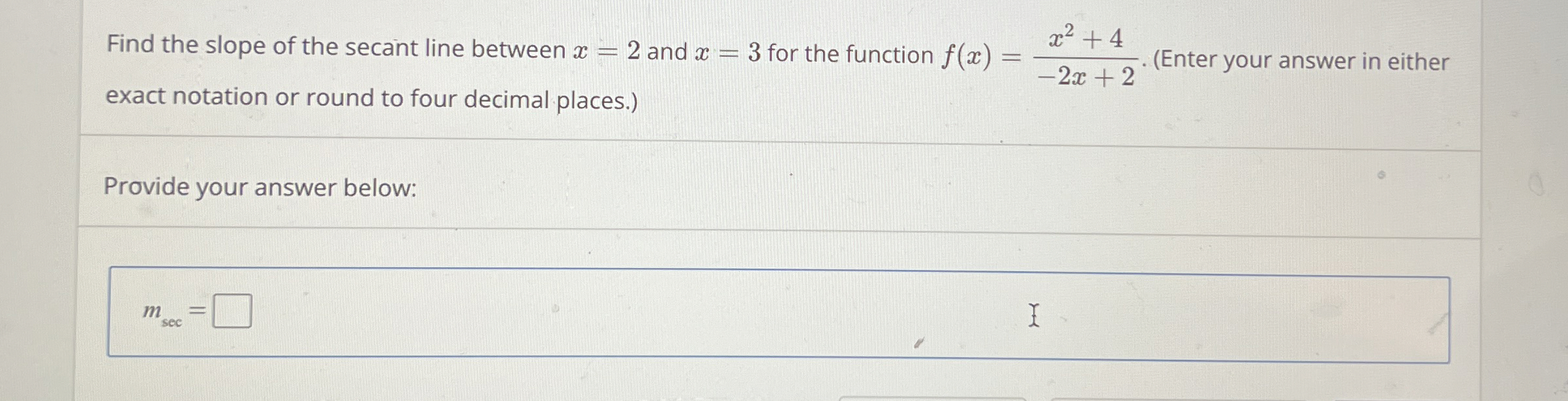 Find the slope of the secant line between x = 2