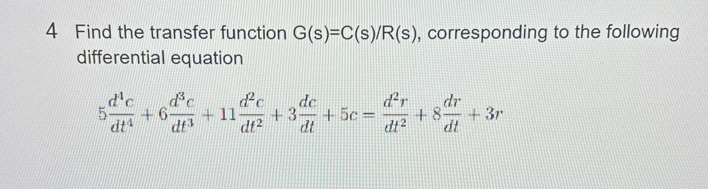 4 Find the transfer function G ( s ) = C s R ( s