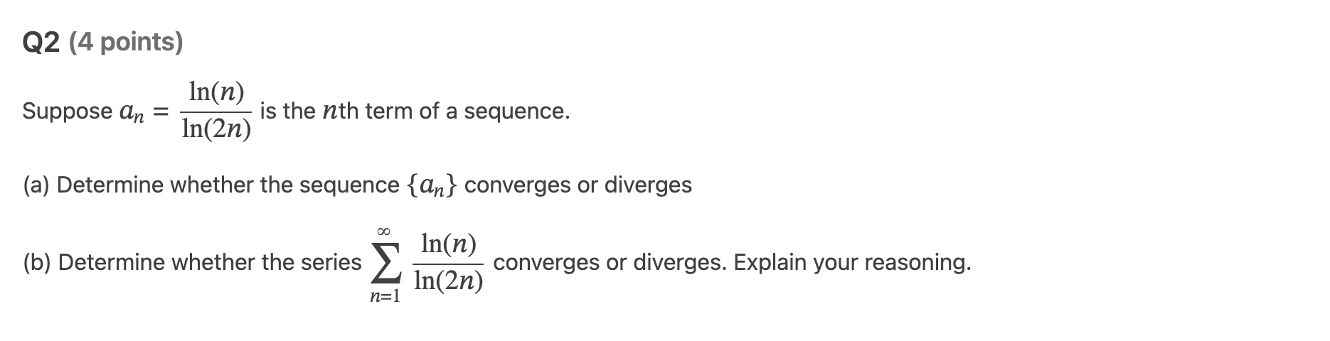 Q 2 ( 4 points ) Suppose a _ ( n ) = ( ln ( n ) )