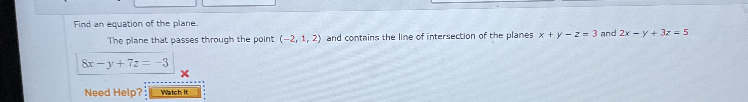 Find an equation of the plane. The plane that