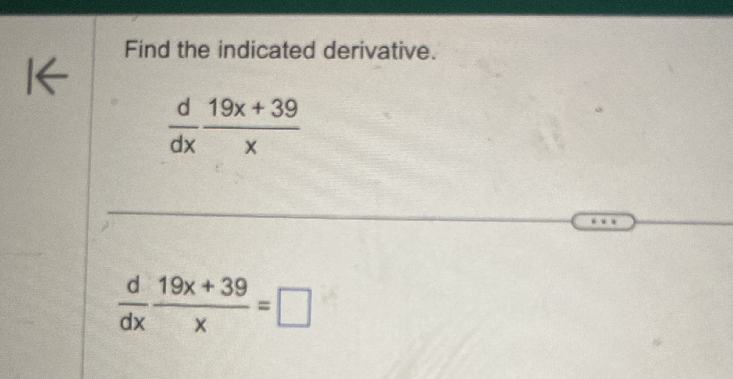 Find the indicated derivative. d d x 1 9 x + 3 9