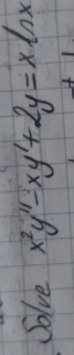Solve x 2 y ' ' - x y ' + 2 y = x l n x