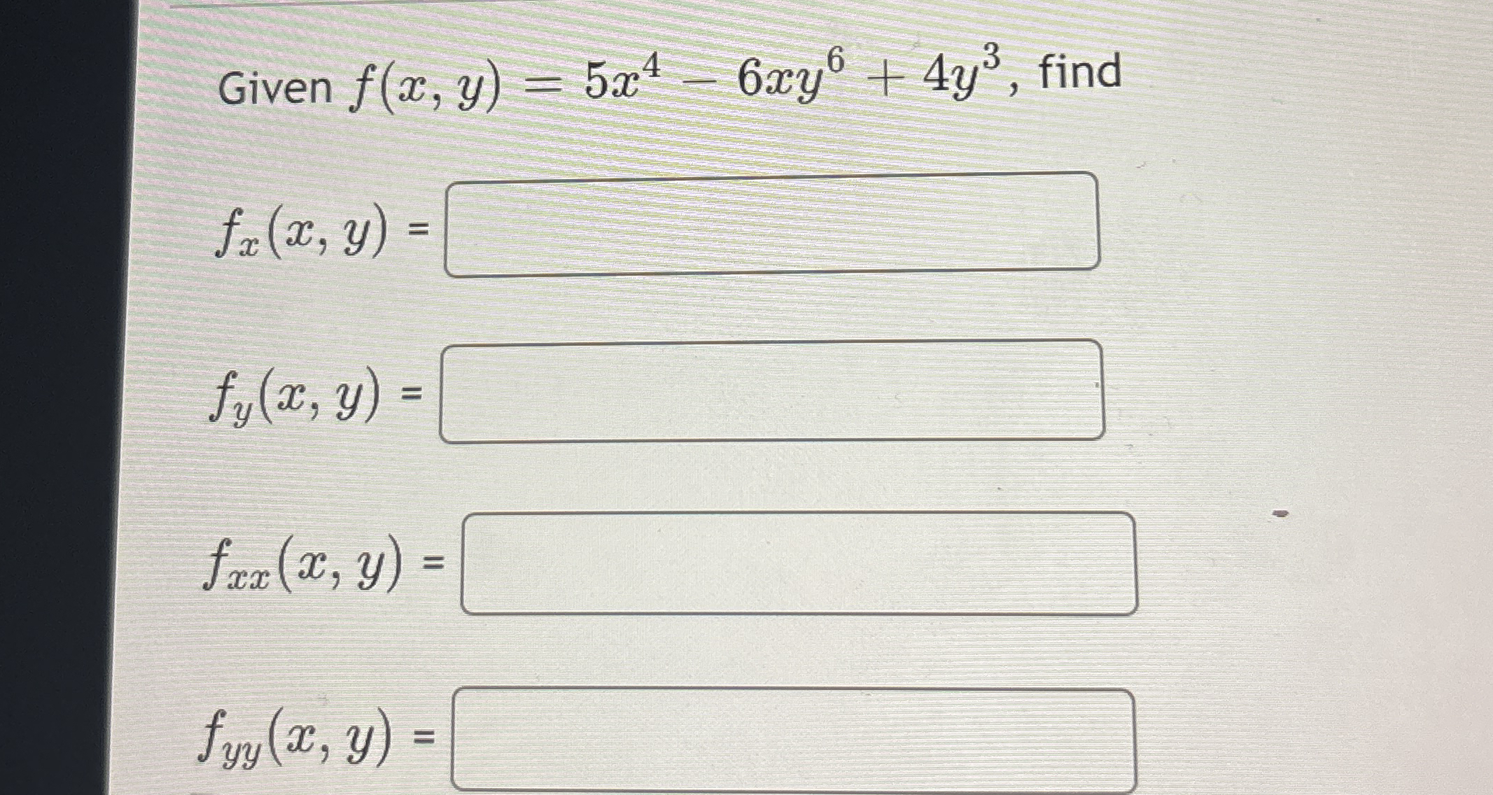 Given f ( x , y ) = 5 x 4 - 6 x y 6 4 y 3 , find