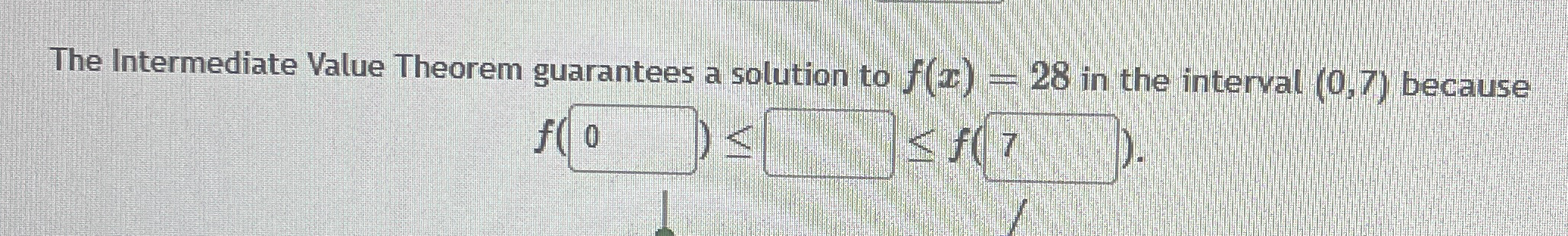 The Intermediate Value Theorem guarantees a