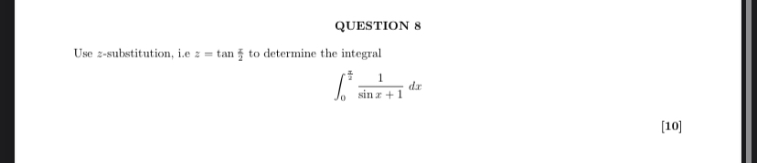 QUESTION 8 Use z - substitution, i . e z = t a n