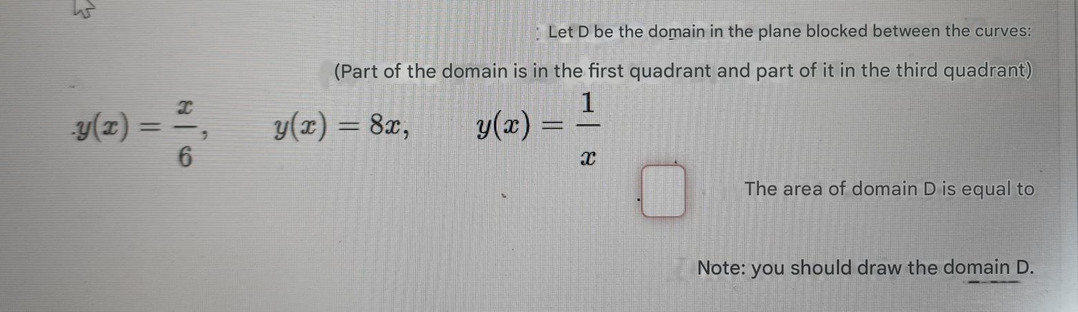 Let D be the domain in the plane blocked between