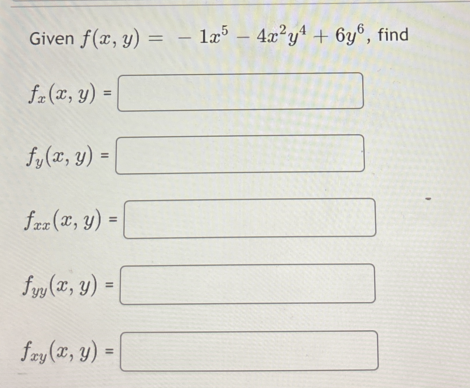 Given f ( x , y ) = - 1 x 5 - 4 x 2 y 4 6 y 6 ,