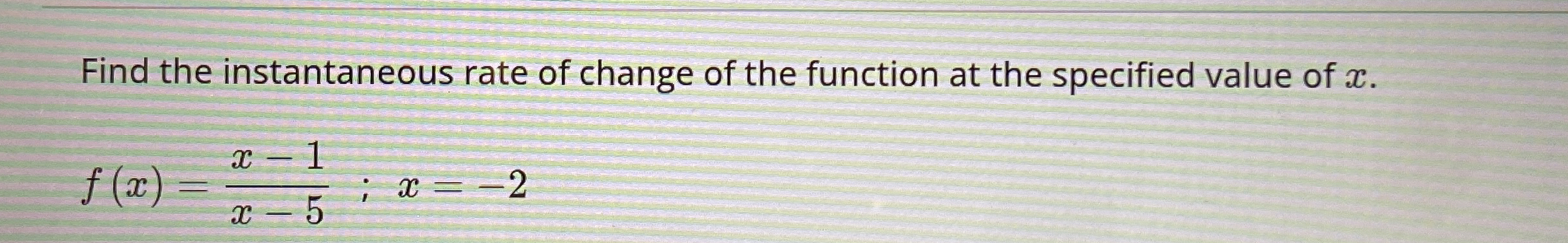 Find the instantaneous rate of change of the