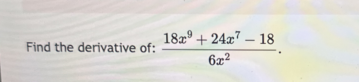 Find the derivative of: 1 8 x 9 + 2 4 x 7 - 1 8 6