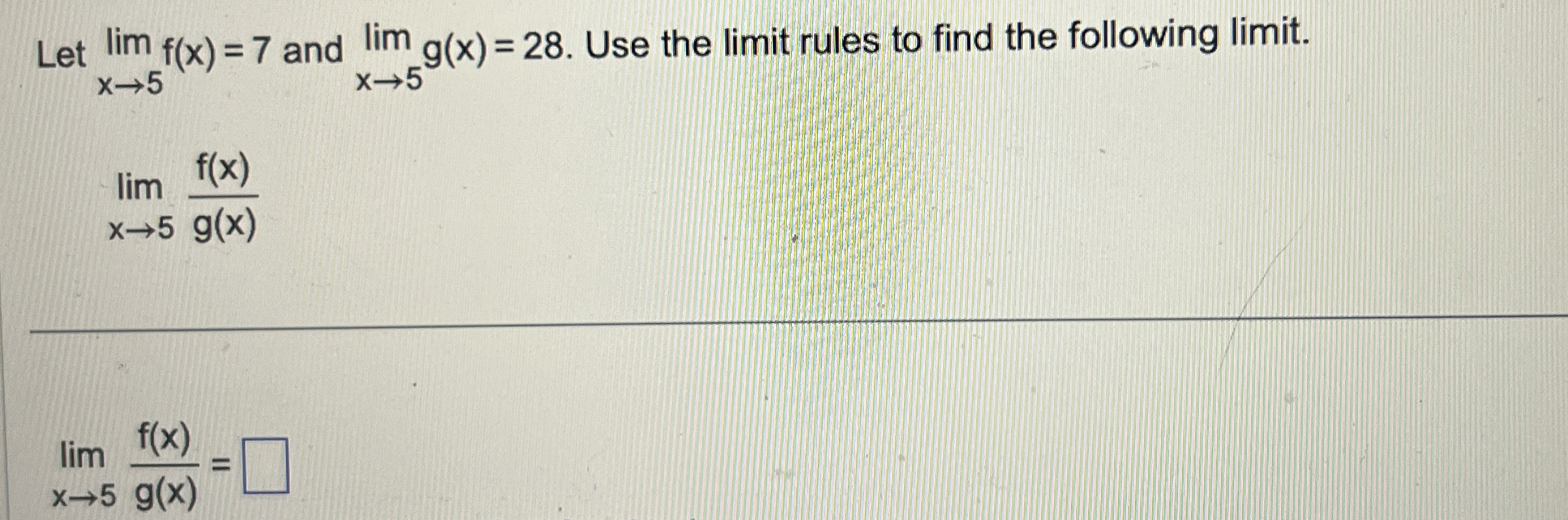 Let lim x 5 f ( x ) = 7 and lim x 5 g ( x ) = 2 8